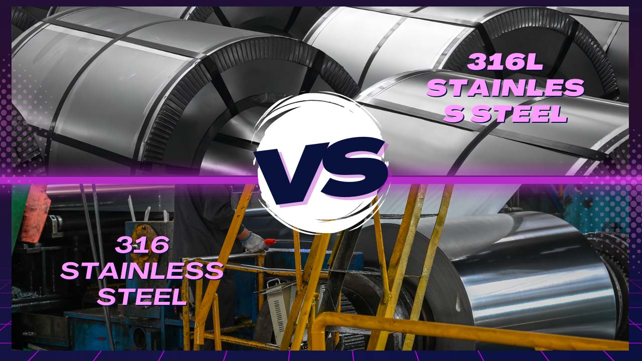 316L Stainless Steel vs 316: What’s the Difference?