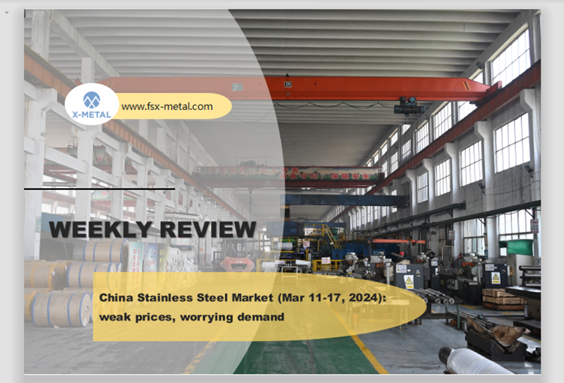 Weekly Review – China Stainless Steel Market (Mar 11-17, 2024): weak prices, worrying demand