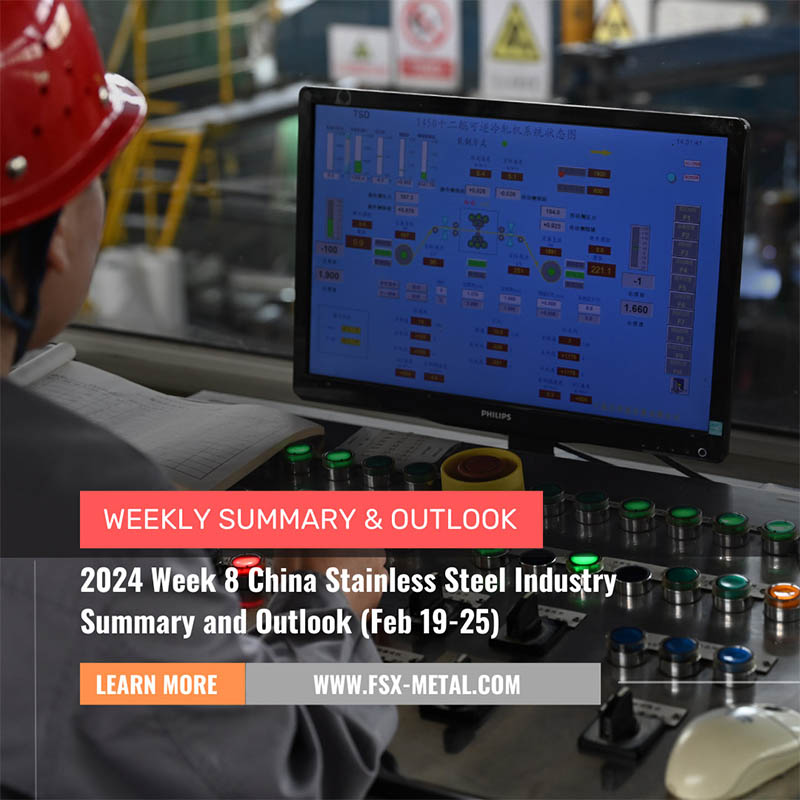 China Stainless Steel Market Review for Week 8 of 2024 (Feb 19 – Feb 25)